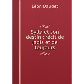

Книга Sylla et son destin: récit de jadis et de toujours