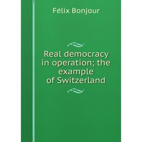 

Книга Real democracy in operation; the example of Switzerland
