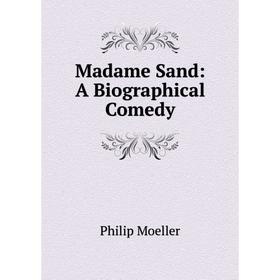 

Книга Madame Sand: A Biographical Comedy
