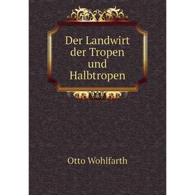 

Книга Der Landwirt der Tropen und Halbtropen