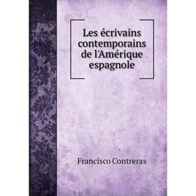 

Книга Les écrivains contemporains de l'Amérique espagnole