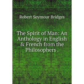

Книга The Spirit of Man: An Anthology in English & French from the Philosophers.