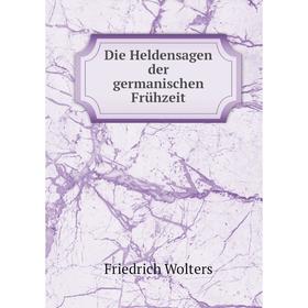 

Книга Die Heldensagen der germanischen Frühzeit
