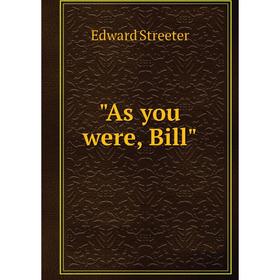 

Книга As you were, Bill