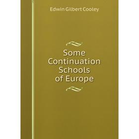 

Книга Some Continuation Schools of Europe