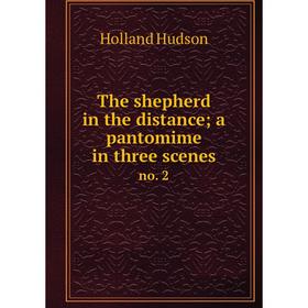

Книга The shepherd in the distance; a pantomime in three scenes no. 2