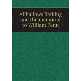 

Книга Allhallows Barking and the memorial to William Penn