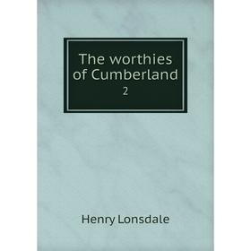 

Книга The worthies of Cumberland 2