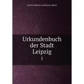 

Книга Urkundenbuch der Stadt Leipzig 1