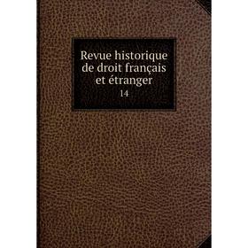 

Книга Revue historique de droit français et étranger 14
