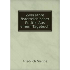 

Книга Zwei Jahre österreichischer Politik: Aus einem Tagebuch