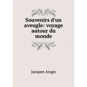 

Книга Souvenirs d'un aveugle: voyage autour du monde