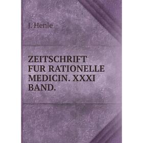 

Книга ZEITSCHRIFT FUR RATIONELLE MEDICIN. XXXI BAND.