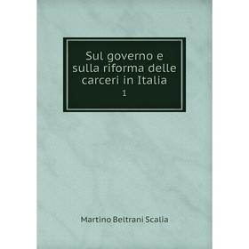 

Книга Sul governo e sulla riforma delle carceri in Italia 1