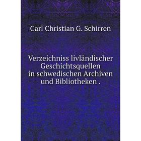 

Книга Verzeichniss livländischer Geschichtsquellen in schwedischen Archiven und Bibliotheken.