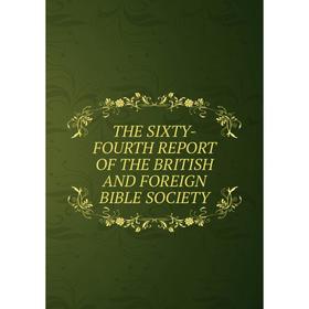 

Книга THE SIXTY-FOURTH REPORT OF THE BRITISH AND FOREIGN BIBLE SOCIETY