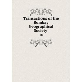 

Книга Transactions of the Bombay Geographical Society. 18