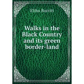 

Книга Walks in the Black Country and its green border-land
