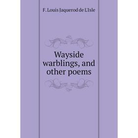 

Книга Wayside warblings, and other poems