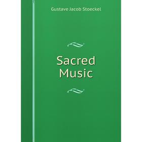 

Книга Sacred Music