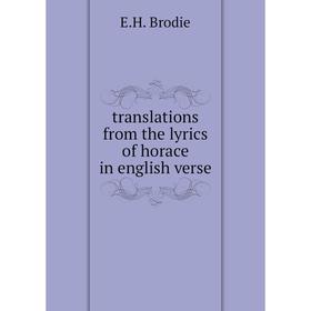 

Книга Translations from the lyrics of horace in english verse