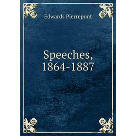 

Книга Speeches, 1864-1887