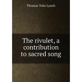 

Книга The rivulet, a contribution to sacred song