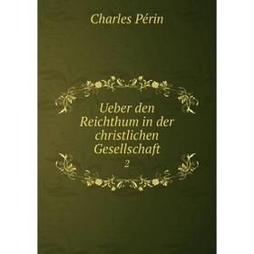 

Книга Ueber den Reichthum in der christlichen Gesellschaft 2