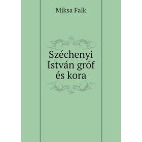 

Книга Széchenyi István gróf és kora