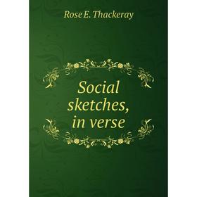 

Книга Social sketches, in verse