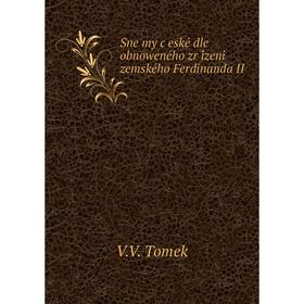 

Книга Sněmy české dle obnoweného zřízení zemského Ferdinanda II. V.V. Tomek