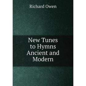 

Книга New Tunes to Hymns Ancient and Modern