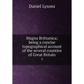 

Книга Magna Brittanica; being a concise topographical account of the several counties of Great Britain 3