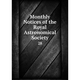

Книга Monthly Notices of the Royal Astronomical Society 28