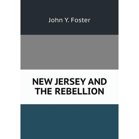 

Книга NEW JERSEY AND THE REBELLION