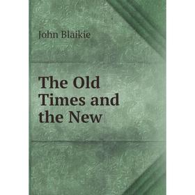 

Книга The Old Times and the New