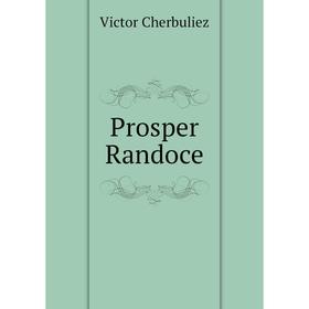 

Книга Prosper Randoce