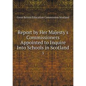 

Книга Report by Her Majesty's Commissioners Appointed to Inquire Into Schools in Scotland3. Great Britain