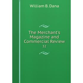 

Книга The Merchant's Magazine and Commercial Review 32