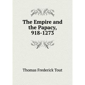 

Книга The Empire and the Papacy, 918-1273