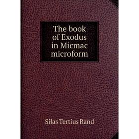 

Книга The book of Exodus in Micmac microform