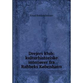 

Книга Drejers klub: kulturhistoriske interiører fra Rahbeks København