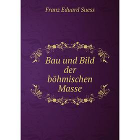 

Книга Bau und Bild der böhmischen Masse