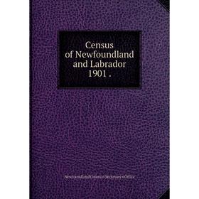 

Книга Census of Newfoundland and Labrador 1901.