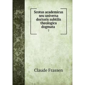 

Книга Scotus academicus seu universa doctoris subtilis theologica dogmata.7. Claude Frassen