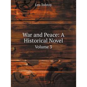 

Книга War and Peace: A Historical Novel Volume 3