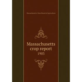 

Книга Massachusetts crop report 1903