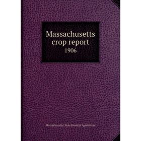 

Книга Massachusetts crop report 1906