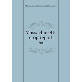 

Книга Massachusetts crop report 1901
