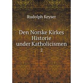 

Книга Den Norske Kirkes Historie under Katholicismen 2
